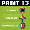 Print Show 2013 (Innovate, Integrate, Communicate)